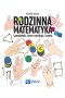 Rodzinna matematyka. Łamigłówki, które rozwijają i bawią