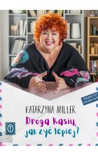 Droga Kasiu, jak żyć lepiej?