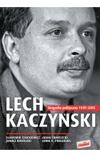 Lech Kaczyński. Biografia polityczna 1949-2005