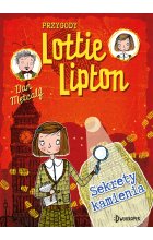 Sekrety kamienia. Przygody Lottie Lipton, tom 2