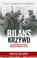 Bilans krzywd. Jak naprawdę wyglądała niemiecka okupacja Polski