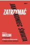 Jak zatrzymać koniec świata. Rozmowy o religii, prawie i polityce