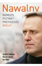 Nawalny. Nemezis Putina? Przyszłość Rosji?