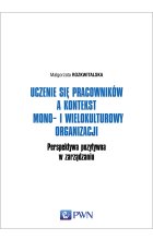 Uczenie się pracowników a kontekst mono- i wielokulturowy organizacji. Perspektywa pozytywna w zarządzaniu