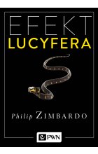 Efekt Lucyfera. Dlaczego dobrzy ludzie czynią zło?