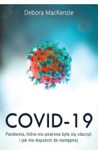 Covid -19: pandemia, która nie powinna była się zdarzyć i jak nie dopuścić do następnej