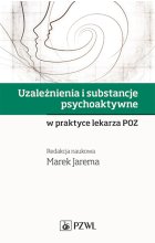 Uzależnienia i substancje psychoaktywne w praktyce lekarza POZ