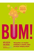 BUM! Wszystko, co musisz wiedzieć o chemii, żeby przeżyć kolejny dzień