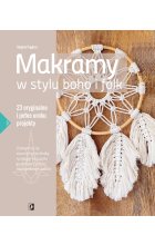 Makramy w stylu boho i folk. 23 oryginalne i pełne uroku projekty