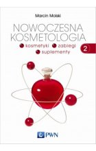 Nowoczesna kosmetologia. Tom 2. Kosmetyki, zabiegi, suplementy.