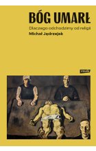 Bóg umarł. Dlaczego odchodzimy od religii