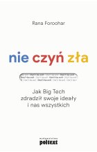 Nie czyń zła. Jak Big Tech zdradził swoje ideały i nas wszystkich Outlet