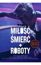 Miłość, śmierć i roboty - oficjalna antologia  / NB / 