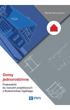 Domy jednorodzinne. Przewodnik do ćwiczeń projektowych z Budownictwa Ogólnego