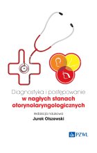 Diagnostyka i postępowanie w nagłych stanach otorynolaryngologicznych