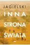 Inna strona świata. Reporter o punktach zapalnych i miejscach przemilczanych