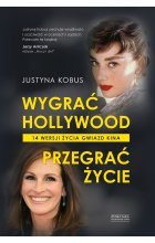 Wygrać Hollywood, przegrać życie. 14 wersji życia gwiazd kina