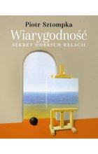 Wiarygodność. Sekret dobrych relacji