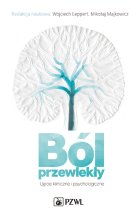 Ból przewlekły. Ujęcie kliniczne i psychologiczne