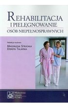 Rehabilitacja i pielęgnowanie osób niepełnosprawnych