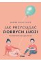 Jak przyciągać dobrych ludzi