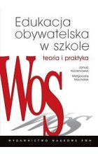 Edukacja obywatelska w szkole. Teoria i praktyka