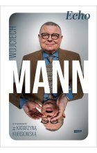 Echo. Z Wojciechem Mannem rozmawia Katarzyna Kubisiowska