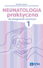 Neonatologia praktyczna dla pielęgniarek i położnych. Tom 1