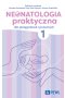 Neonatologia praktyczna dla pielęgniarek i położnych. Tom 1