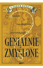 Genialnie zmyślone? Skarby, fałszerstwa, mistyfikacje