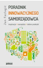 Poradnik Innowacyjnego samorządowca. Inspiracje, narzędzia, dobre praktyki