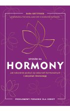 Sposób na hormony. Jak naturalnie pozbyć się zaburzeń hormonalnych i odzyskać równowagę