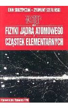Wstęp do fizyki jądra atomowego, cząstek elementarnych. Wykłady