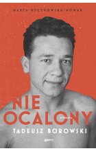 Nieocalony. Tadeusz Borowski. Biografia