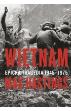 Wietnam. Epicka tragedia 1945-1975