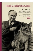 Wielka karuzela. Życie Aleksandra Weissberga-Cybulskiego
