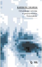 Ortodoksja i rewizja w pozytywizmie francuskim