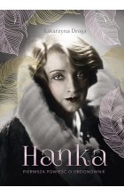 Hanka. Pierwsza powieść o Ordonównie
