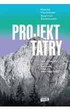 Projekt Tatry. Jak ocalić ludzi, naturę oraz przyszłość