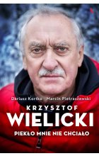 Krzysztof Wielicki. Piekło mnie nie chciało