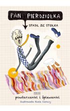 Pan Pierdziołka spadł ze stołka.