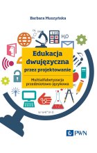 Edukacja dwujęzyczna przez projektowanie. Multialfabetyzacja przedmiotowo-językowa