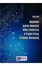 Regionalne wzorce akumulacji wiedzy technicznej w krajach Europy Środkowo-Wschodniej