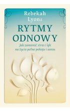 Rytmy odnowy. Jak zamienić stres i lęk na życie pełne pokoju i sensu