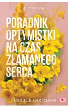 Poradnik optymistki na czas złamanego serca. Heartsong. Tom 1