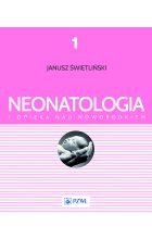 Neonatologia i opieka nad noworodkiem. Tom 1