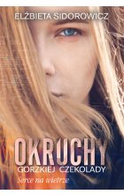 Okruchy gorzkiej czekolady. Serce na wietrze