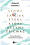 Słowa są jak ptaki, które uczymy śpiewać