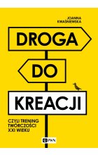 Droga do kreacji, czyli trening twórczości XXI wieku