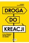 Droga do kreacji, czyli trening twórczości XXI wieku